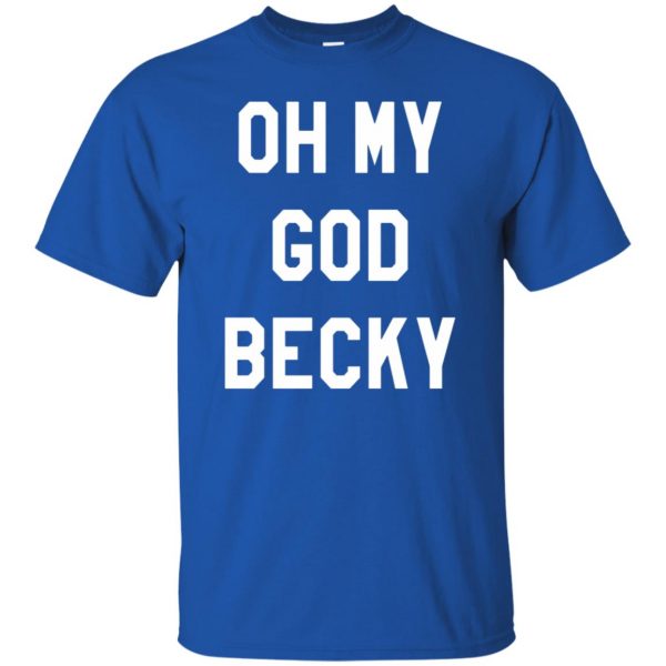 oh my god becky t shirt - royal blue