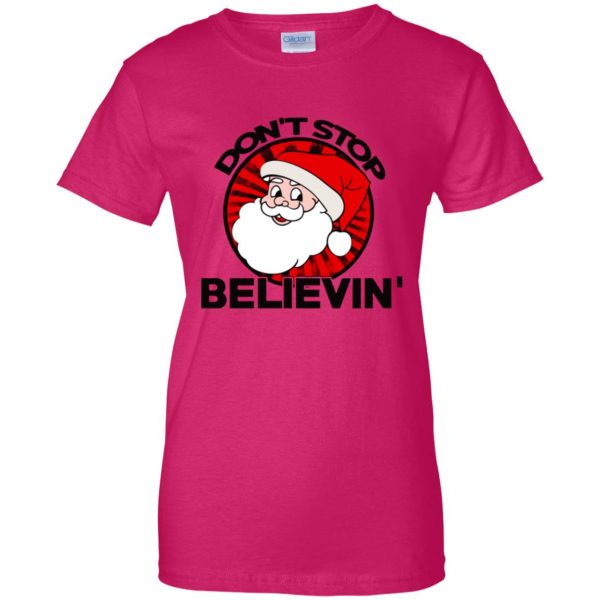 don't stop believing santa womens t shirt - lady t shirt - pink heliconia
