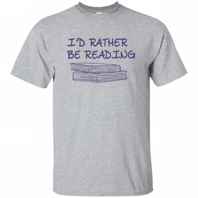 I'd Rather Be Reading Shirt - 10% Off - FavorMerch