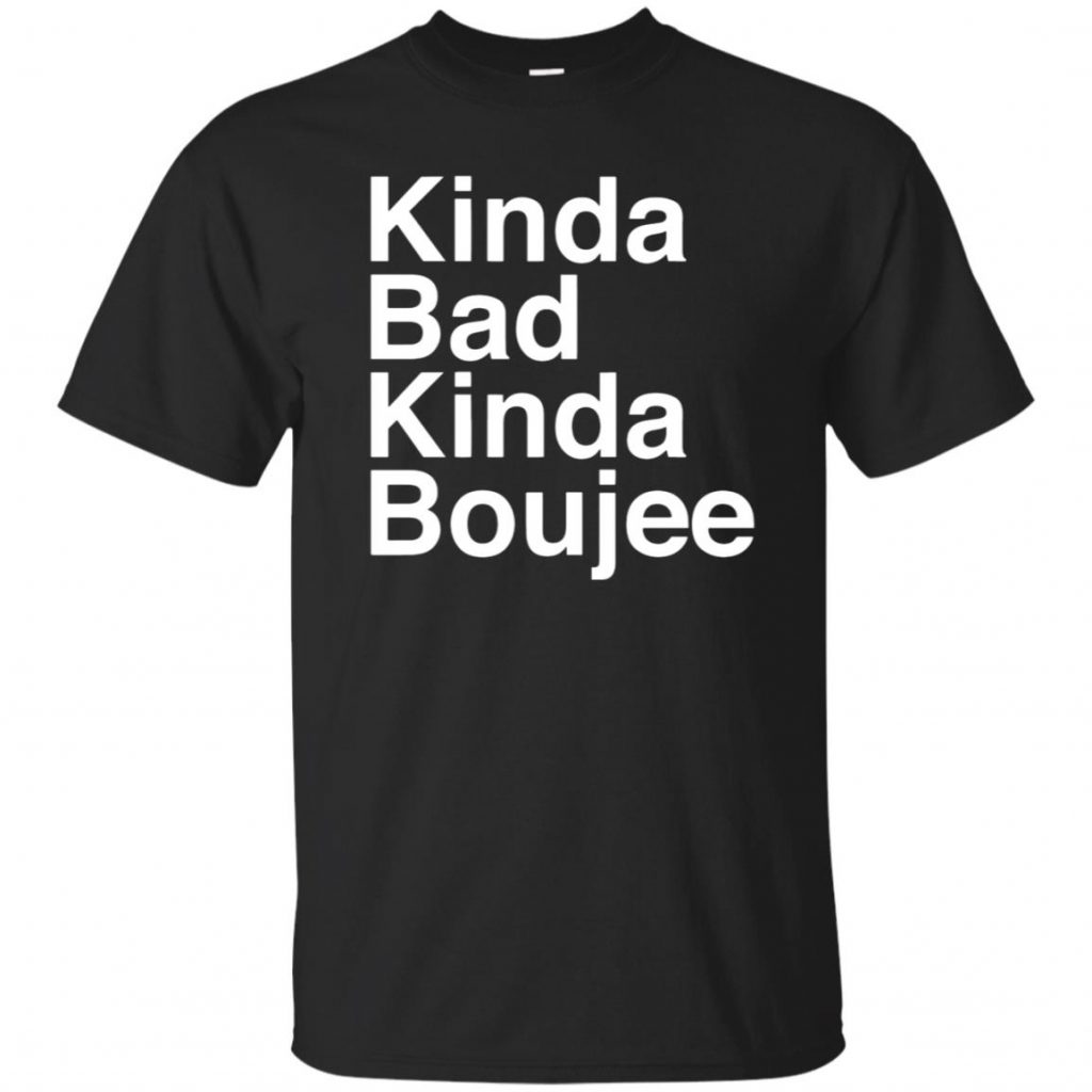 Kinda Bad Kinda Boujee Shirt - 10% Off - FavorMerch