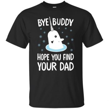 bye buddy hope you find your dad sweatshirt - black