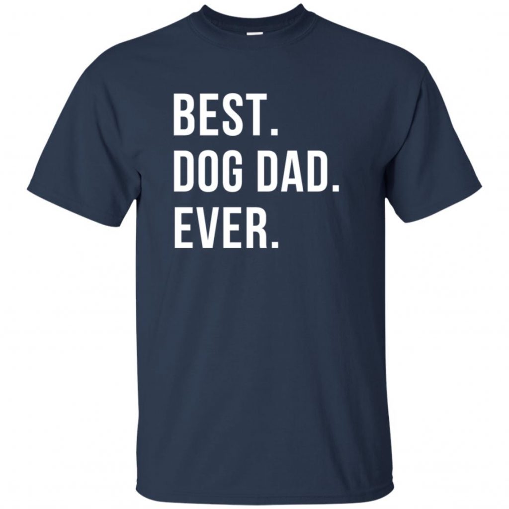 Best Dog Dad Ever T-Shirt - 10% Off - FavorMerch