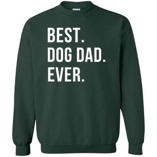 Best Dog Dad Ever sweatshirt - forest green