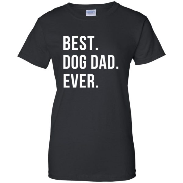 Best Dog Dad Ever womens t shirt - lady t shirt - black