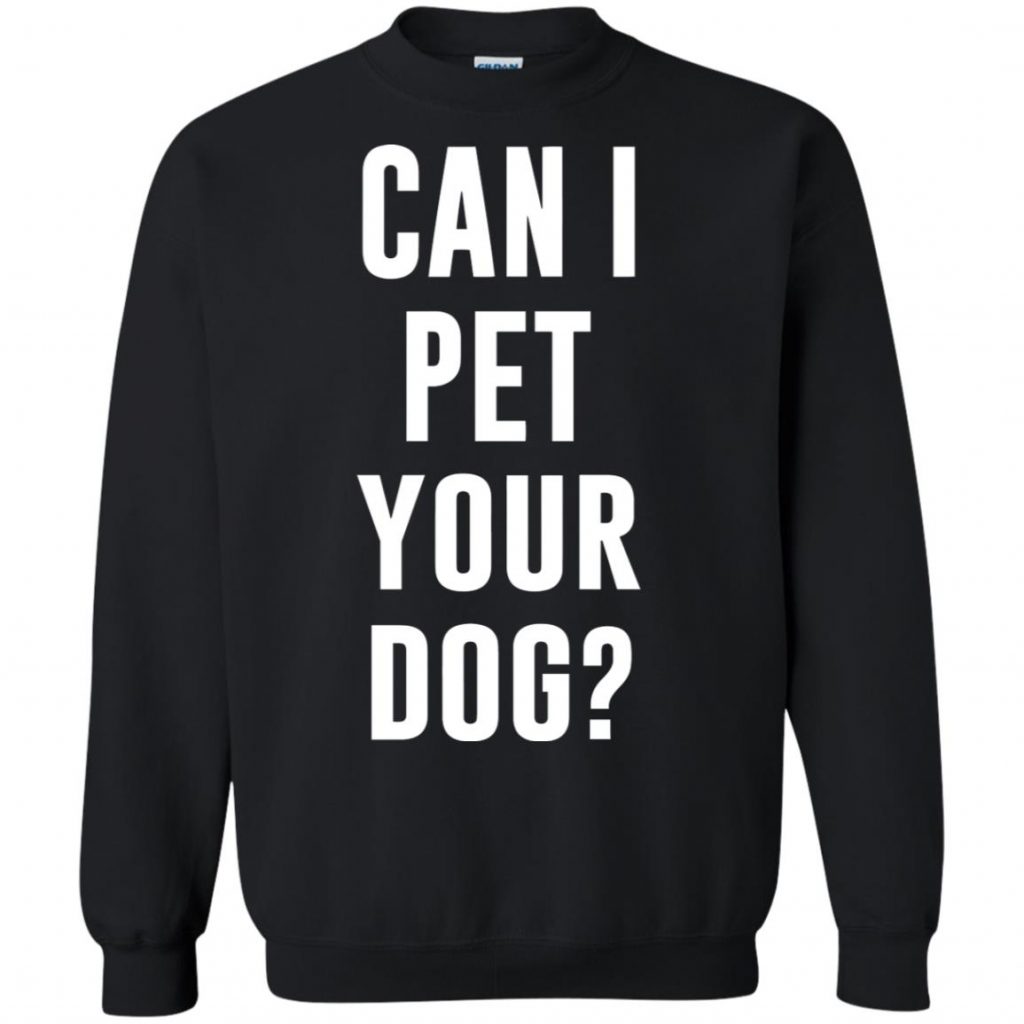 Can I Pet Your Dog? T-Shirt - 10% Off - FavorMerch