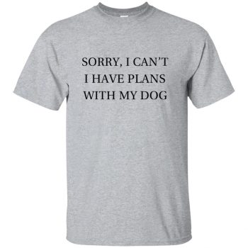 I Can�t I Have Plans With My Dog t-shirt - sport grey