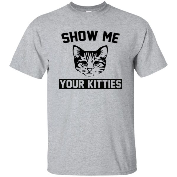 Show Me Your Kitties t-shirt - sport grey