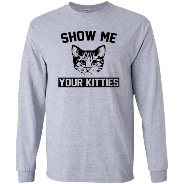 Show Me Your Kitties long sleeve - sport grey