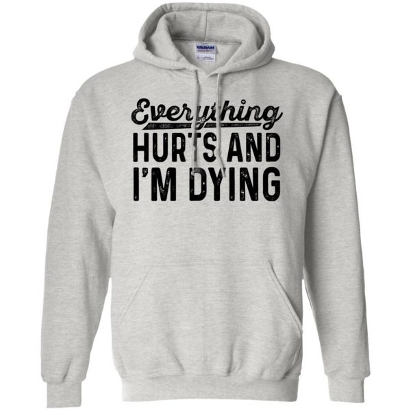 Everything Hurts and I�m Dying hoodie - ash