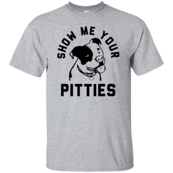 Show Me Your Pitties t-shirt - sport grey