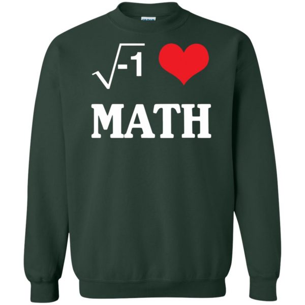 i love math sweatshirt - forest green