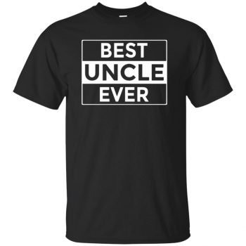 best uncle ever shirt - black