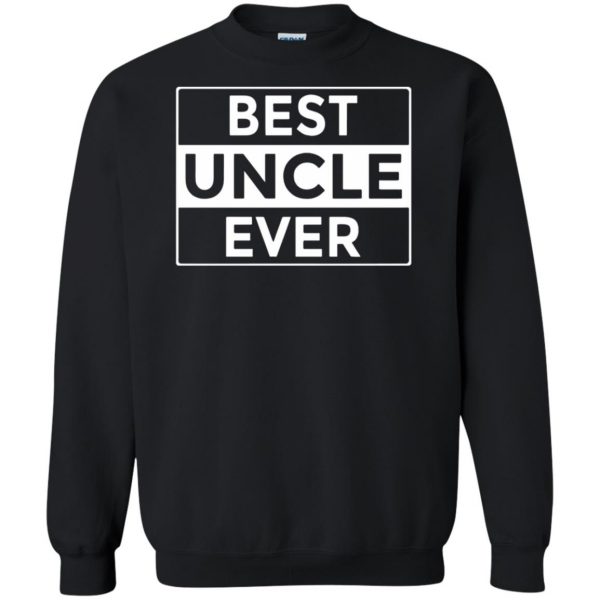best uncle ever sweatshirt - black