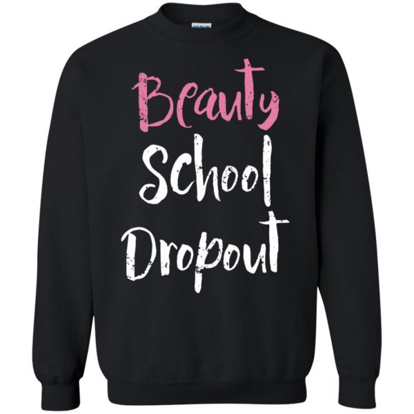beauty school dropout sweatshirt - black