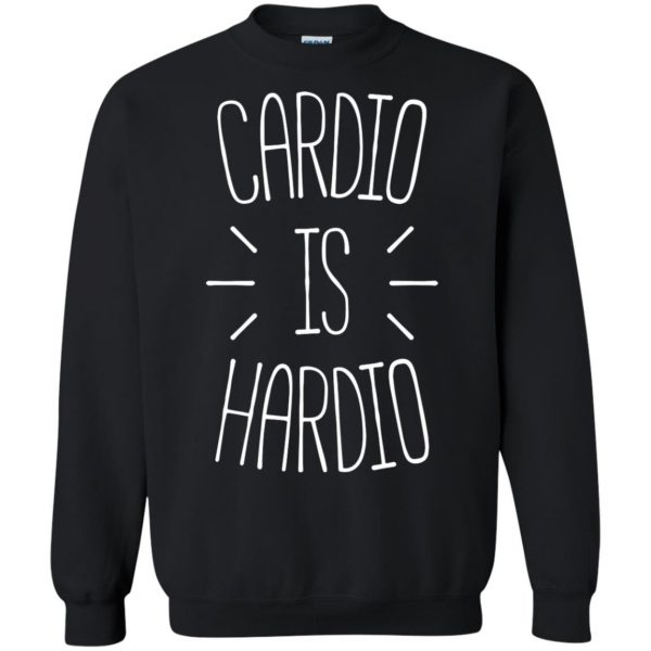 cardio is hardio sweatshirt - black