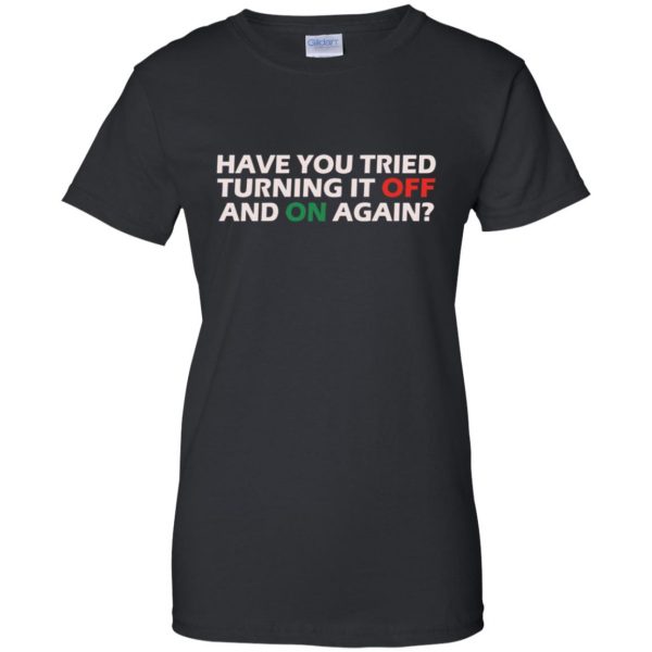 have you tried turning it off and on again womens t shirt - lady t shirt - black