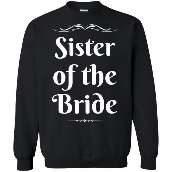 sister of the bride sweatshirt - black