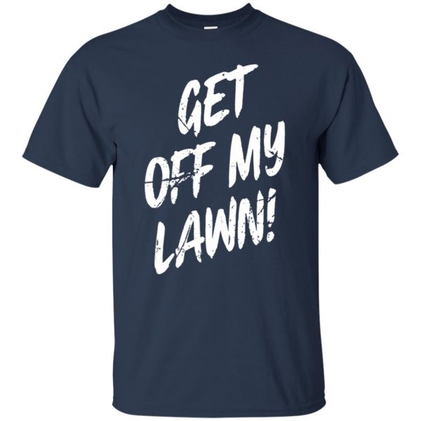 get off my lawn t shirt - navy blue