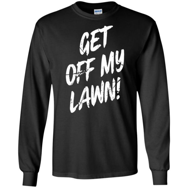 get off my lawn long sleeve - black