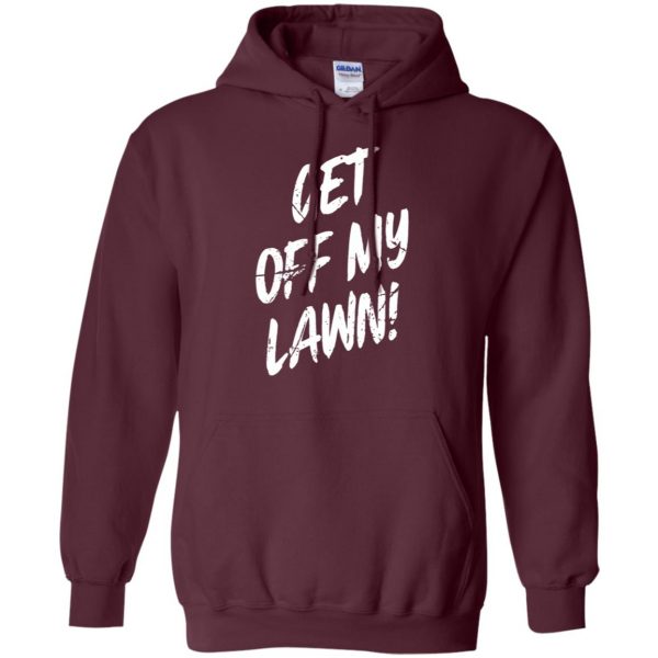 get off my lawn hoodie - maroon