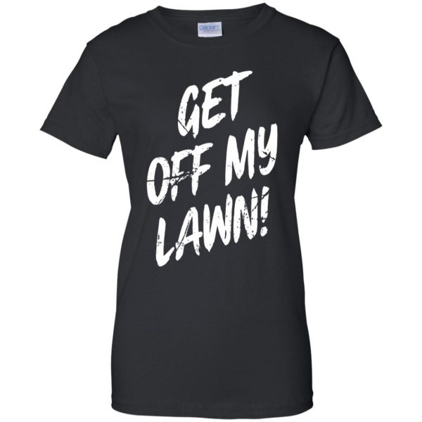 get off my lawn womens t shirt - lady t shirt - black