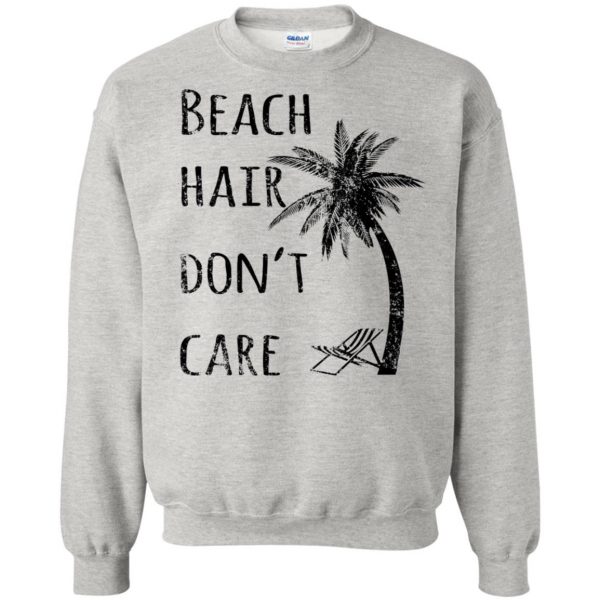 beach hair dont care sweatshirt - ash