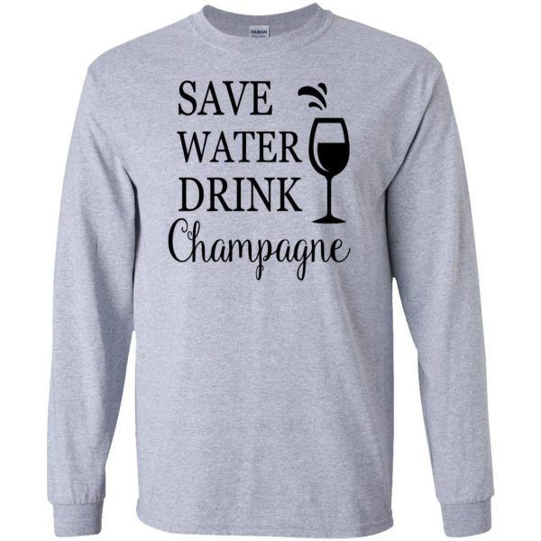 save water drink champagne long sleeve - sport grey