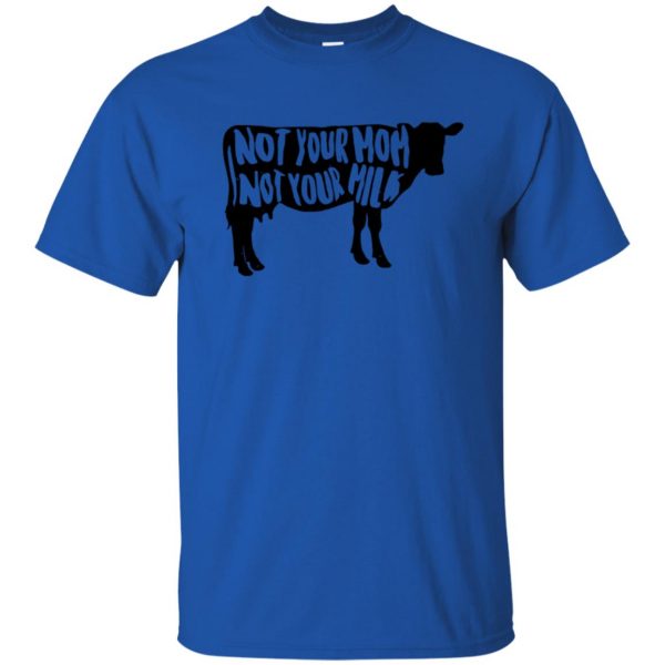 not your mom not your milk t shirt - royal blue