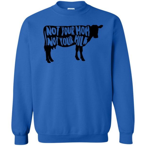 not your mom not your milk sweatshirt - royal blue
