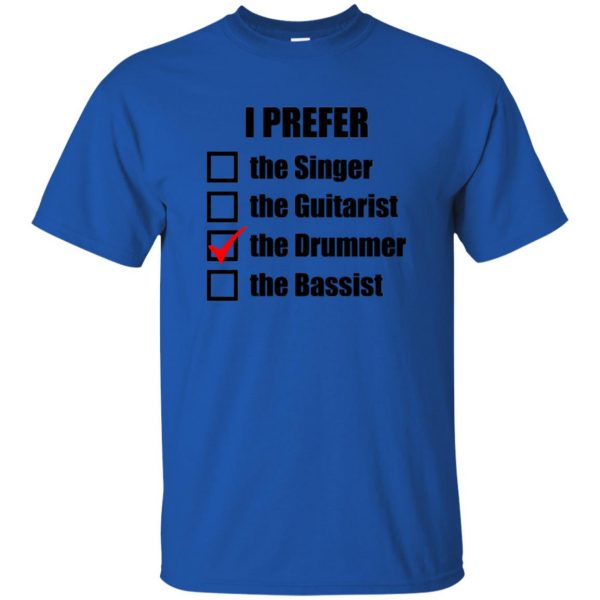 i prefer the drummer t shirt - royal blue