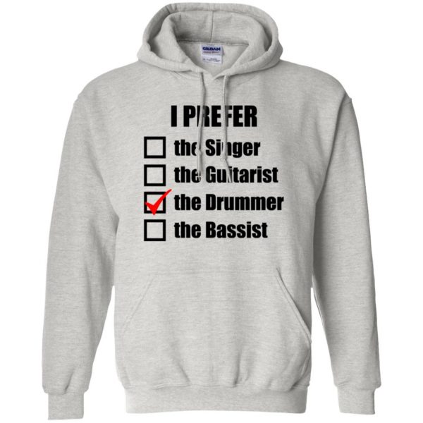 i prefer the drummer hoodie - ash