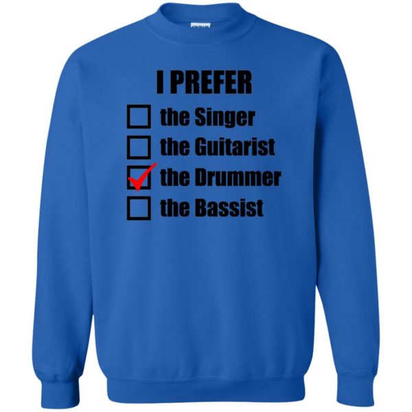 i prefer the drummer sweatshirt - royal blue