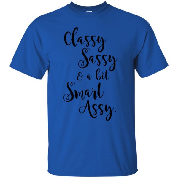 classy sassy and a bit smart assy t shirt - royal blue