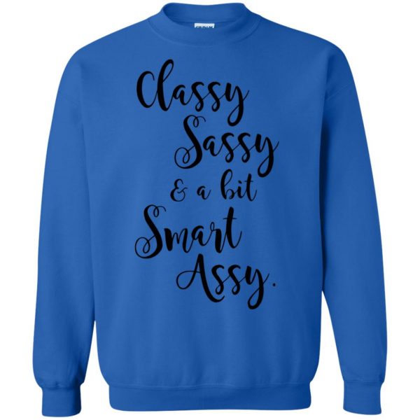 classy sassy and a bit smart assy sweatshirt - royal blue