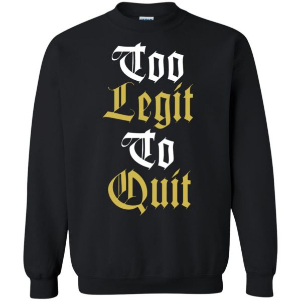 too legit to quit sweatshirt - black