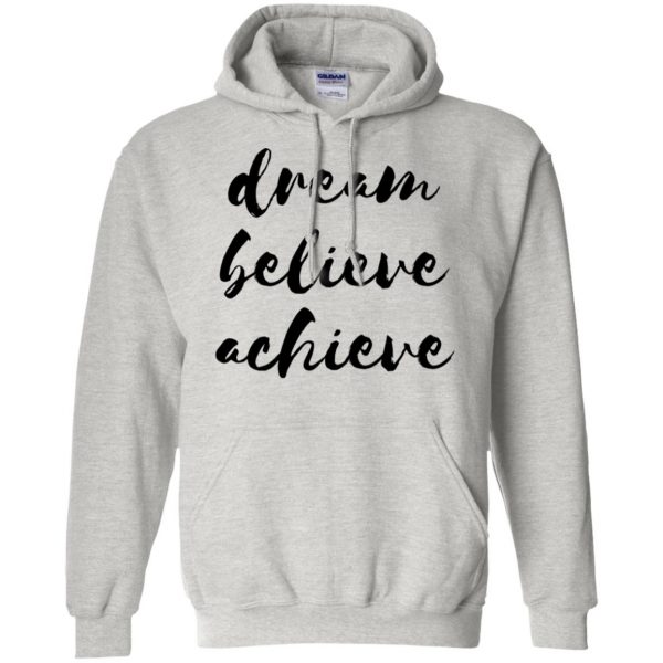 dream believe achieve hoodie - ash