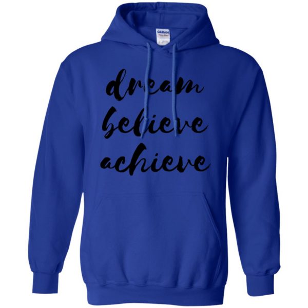 dream believe achieve hoodie - royal blue