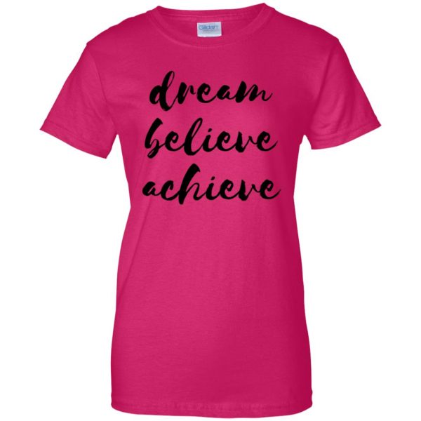dream believe achieve womens t shirt - lady t shirt - pink heliconia