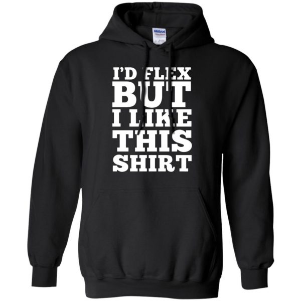 i'd flex but i like this hoodie - black
