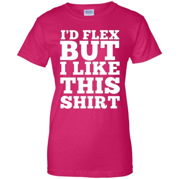 i'd flex but i like this womens t shirt - lady t shirt - pink heliconia