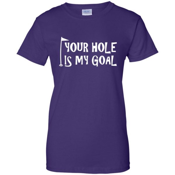 your hole is my goal womens t shirt - lady t shirt - purple
