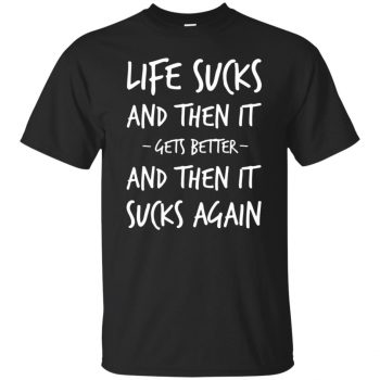 life sucks t shirt - black