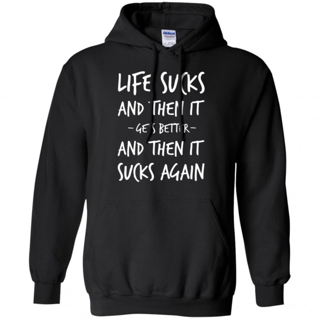 Life Sucks T Shirt - 10% Off - FavorMerch
