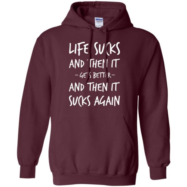 life sucks hoodie - maroon
