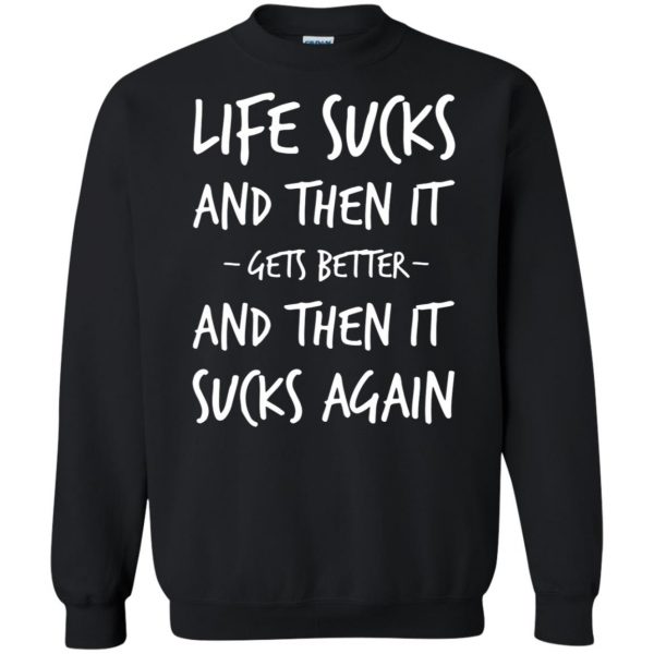 life sucks sweatshirt - black