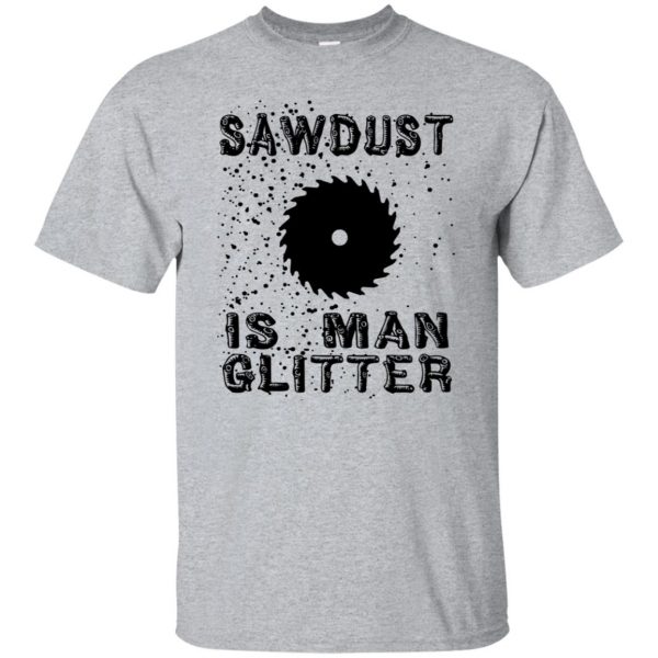 sawdust is man glitter shirt - sport grey