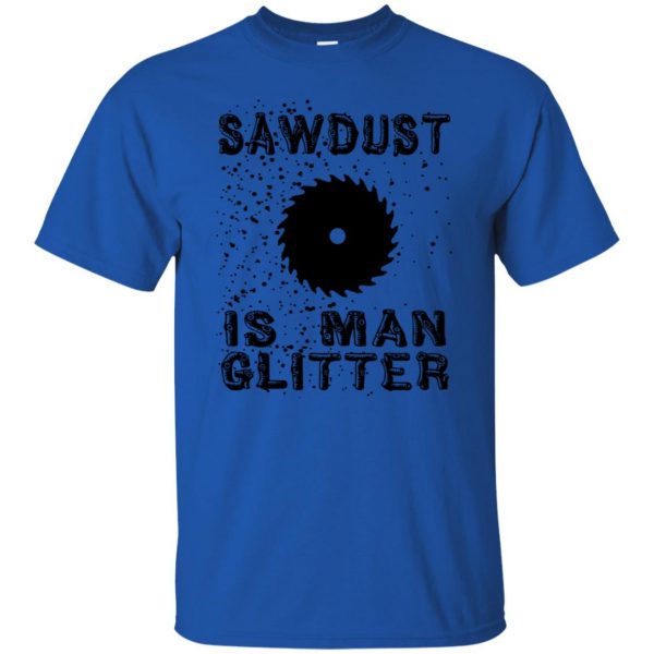 sawdust is man glitter t shirt - royal blue