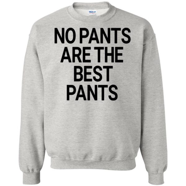 no pants are the best pants sweatshirt - ash