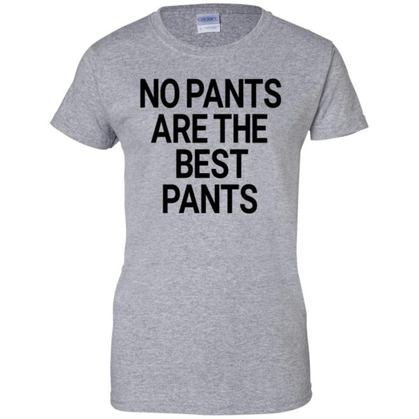 no pants are the best pants womens t shirt - lady t shirt - sport grey