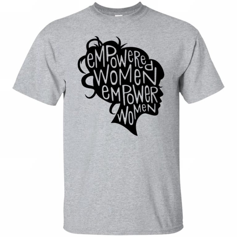 Women Empowerment Shirts - 10% Off - FavorMerch